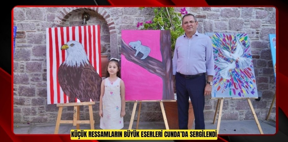 KÜÇÜK RESSAMLARIN BÜYÜK ESERLERİ CUNDA’DA SERGİLENDİ
