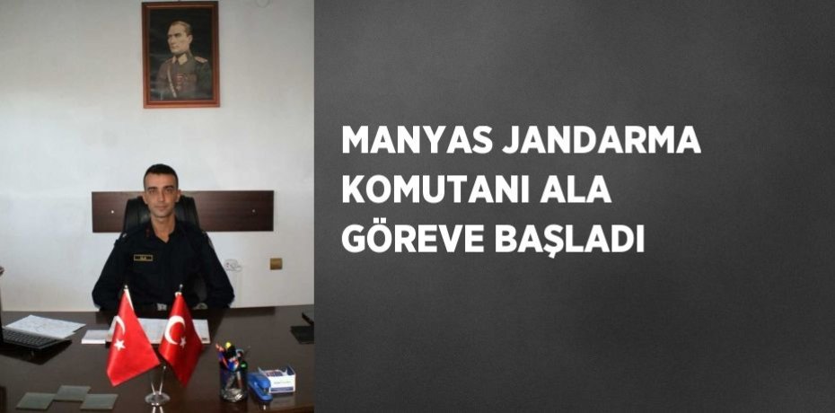 MANYAS JANDARMA KOMUTANI ALA GÖREVE BAŞLADI