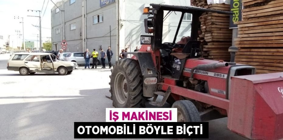 İş makinesi otomobili böyle biçti