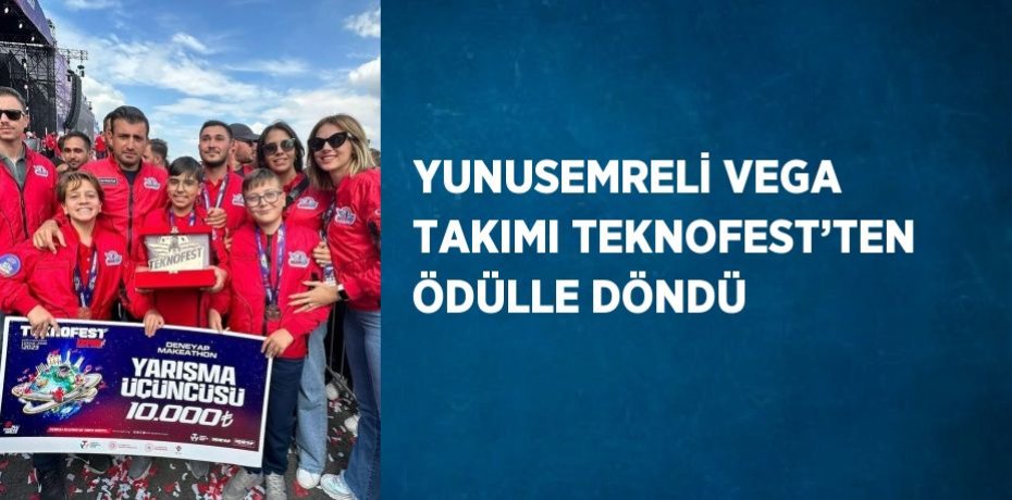 YUNUSEMRELİ VEGA TAKIMI TEKNOFEST’TEN ÖDÜLLE DÖNDÜ