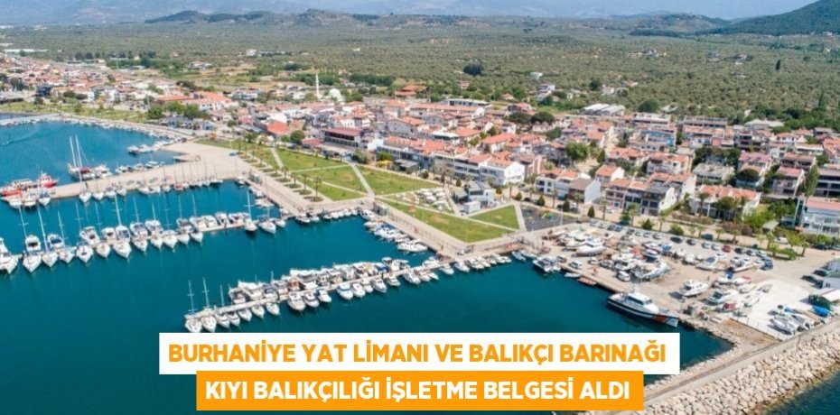 BURHANİYE YAT LİMANI VE BALIKÇI BARINAĞI KIYI BALIKÇILIĞI İŞLETME BELGESİ ALDI