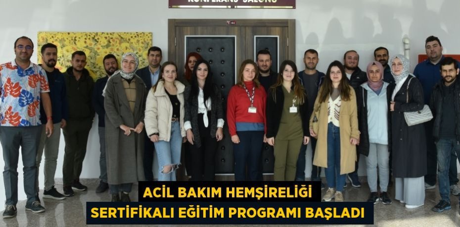 ACİL BAKIM HEMŞİRELİĞİ SERTİFİKALI EĞİTİM PROGRAMI BAŞLADI