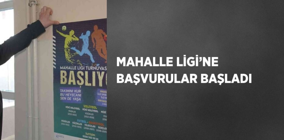 MAHALLE LİGİ’NE BAŞVURULAR BAŞLADI