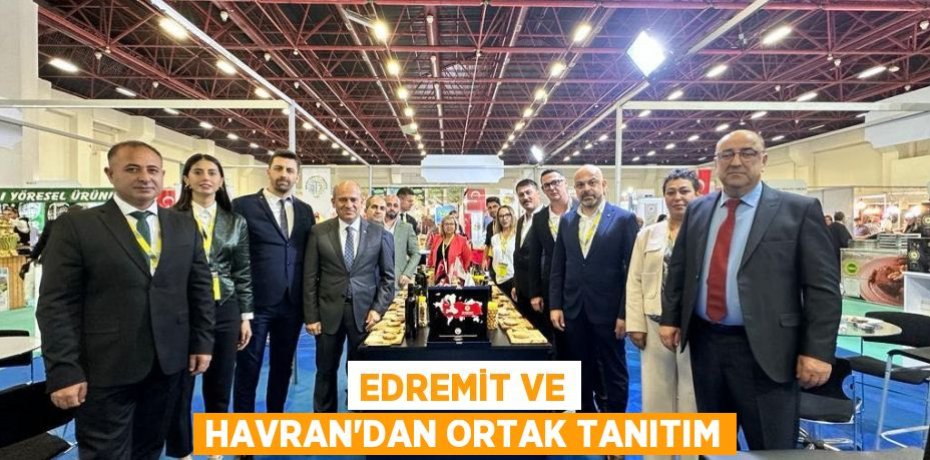 EDREMİT VE HAVRAN’DAN ORTAK TANITIM