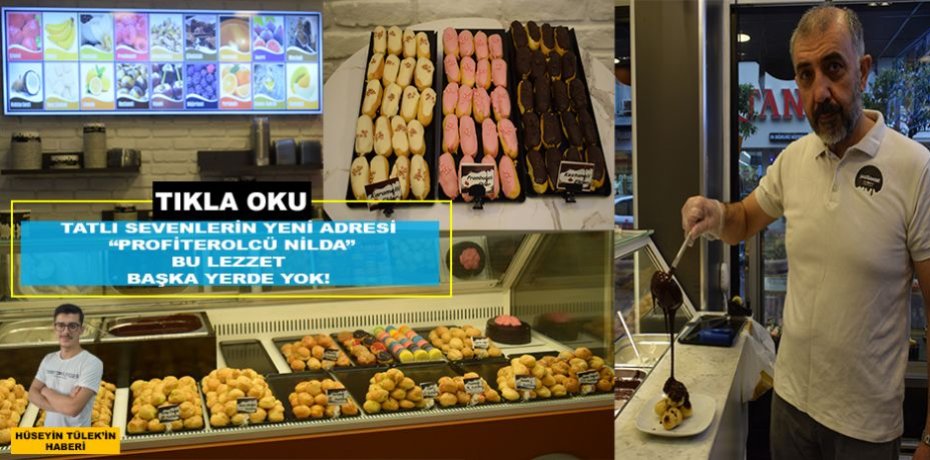 TATLI SEVENLERİN YENİ ADRESİ  “PROFİTEROLCÜ NİLDA”  BU LEZZET  BAŞKA YERDE YOK!