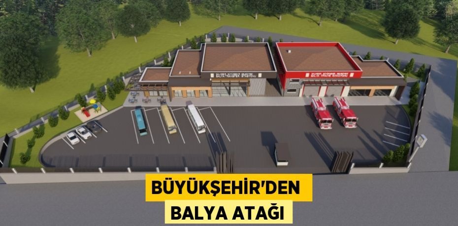 BÜYÜKŞEHİR’DEN  BALYA ATAĞI