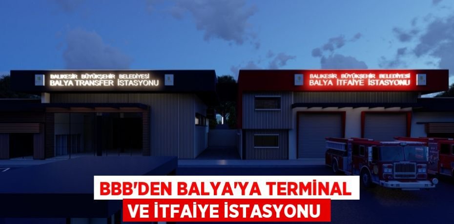BBB’den Balya’ya terminal ve itfaiye istasyonu