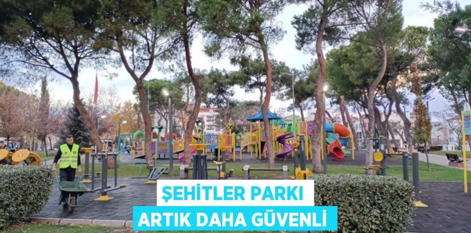 Şehitler Parkı artık daha güvenli