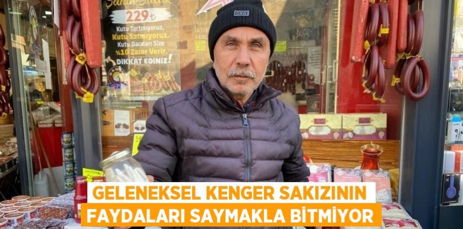 Geleneksel kenger sakızının faydaları saymakla bitmiyor