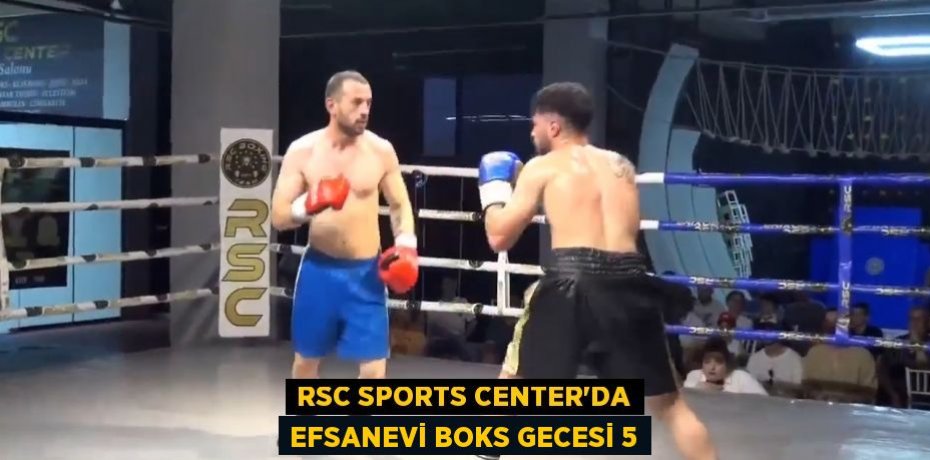 RSC SPORTS CENTER'DA EFSANEVİ BOKS GECESİ 5