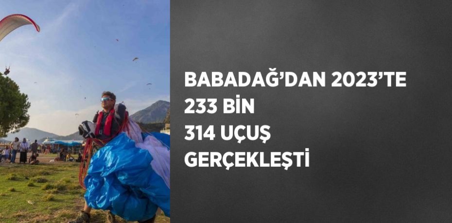 BABADAĞ’DAN 2023’TE 233 BİN 314 UÇUŞ GERÇEKLEŞTİ