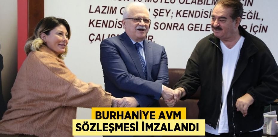 BURHANİYE AVM SÖZLEŞMESİ İMZALANDI
