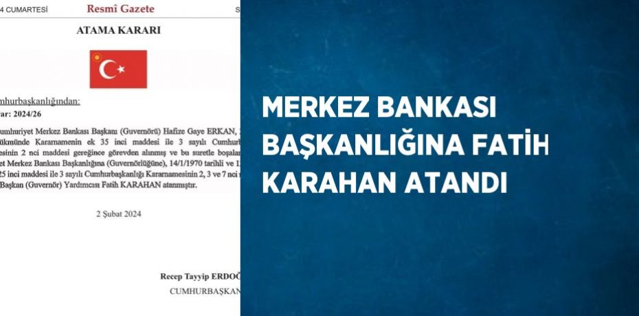 MERKEZ BANKASI BAŞKANLIĞINA FATİH KARAHAN ATANDI