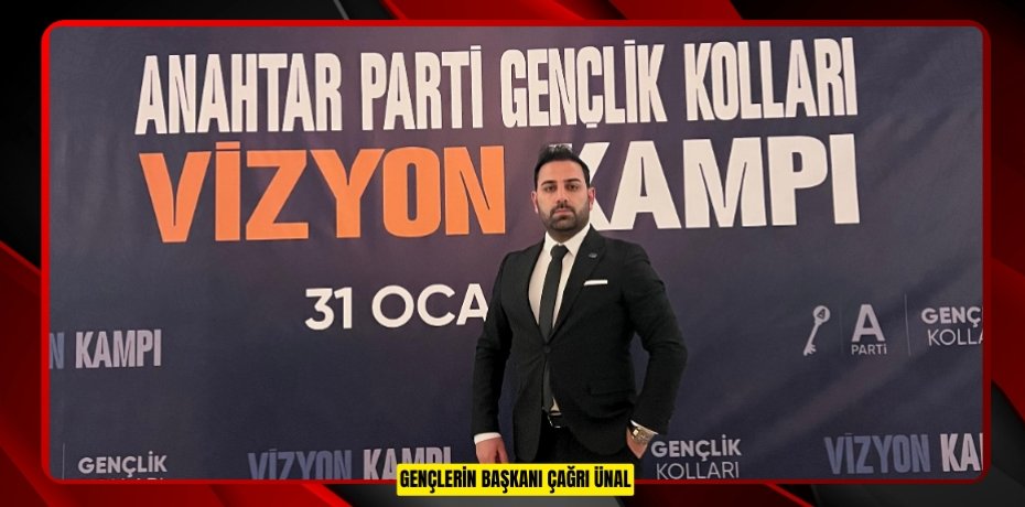 GENÇLERİN BAŞKANI ÇAĞRI ÜNAL