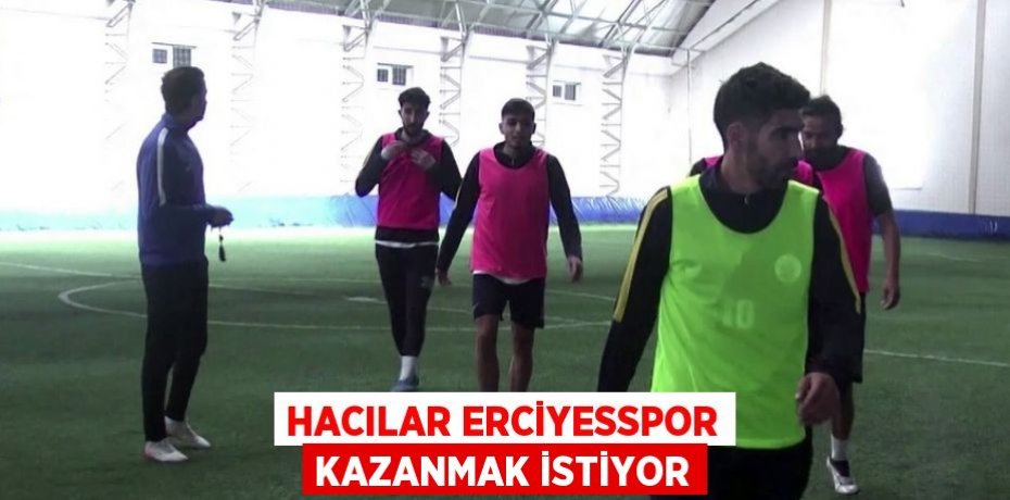 HACILAR ERCİYESSPOR KAZANMAK İSTİYOR