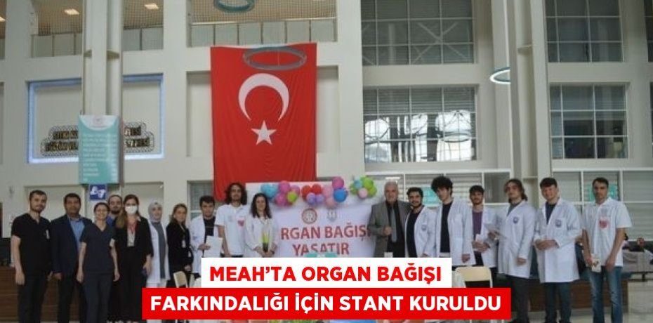 MEAH’TA ORGAN BAĞIŞI FARKINDALIĞI İÇİN STANT KURULDU