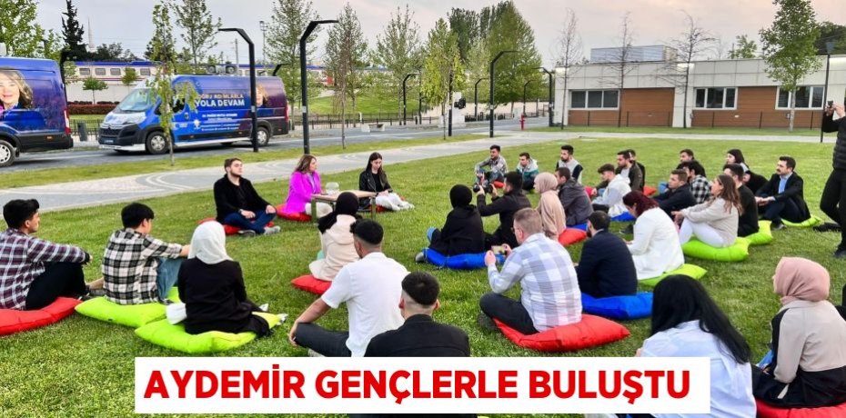 Aydemir gençlerle buluştu
