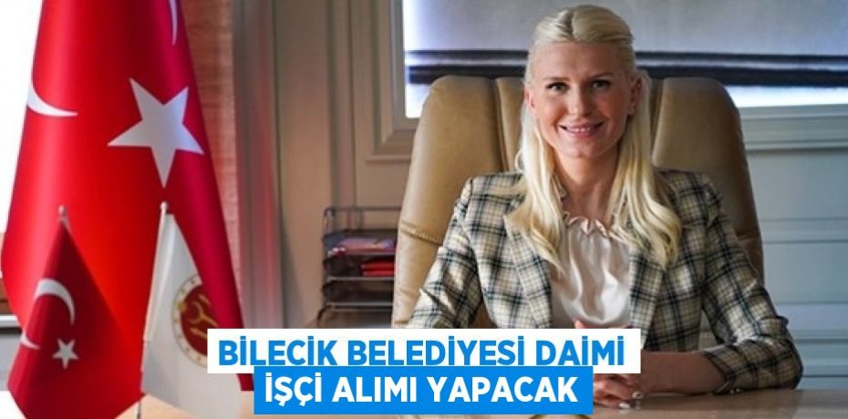 BİLECİK BELEDİYESİ DAİMİ İŞÇİ ALIMI YAPACAK