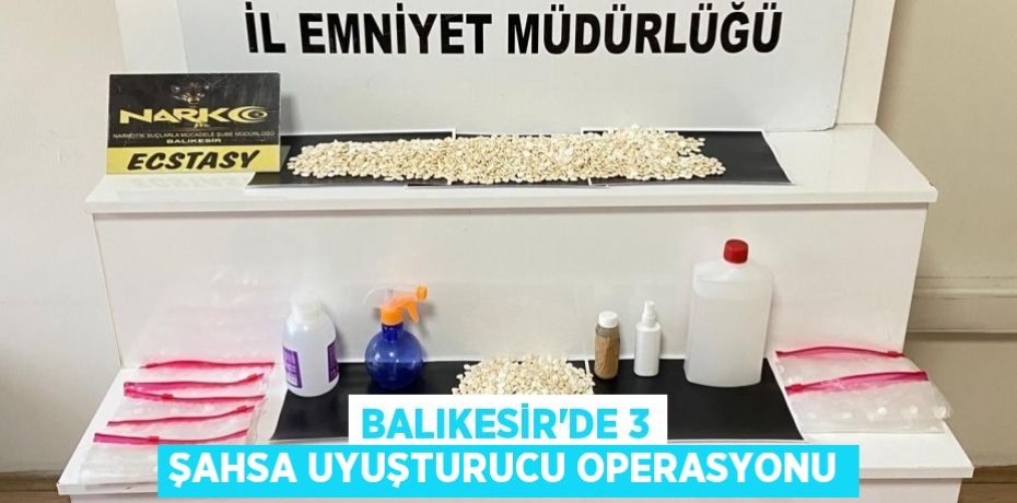 Balıkesir'de 3 şahsa uyuşturucu operasyonu