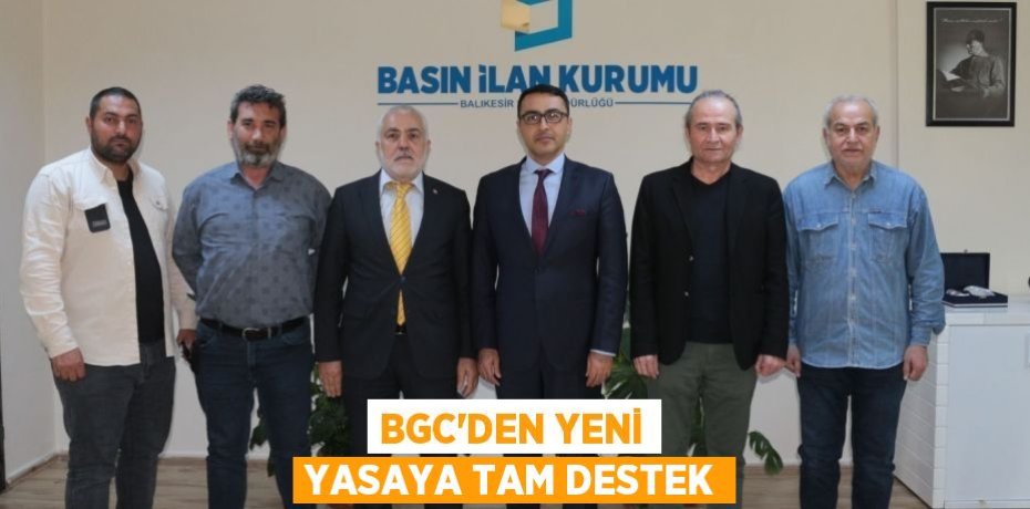 BGC'DEN YENİ YASAYA TAM DESTEK