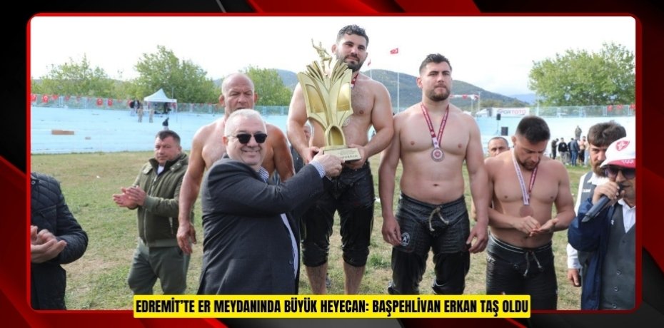 EDREMİT’TE ER MEYDANINDA BÜYÜK HEYECAN: BAŞPEHLİVAN ERKAN TAŞ OLDU