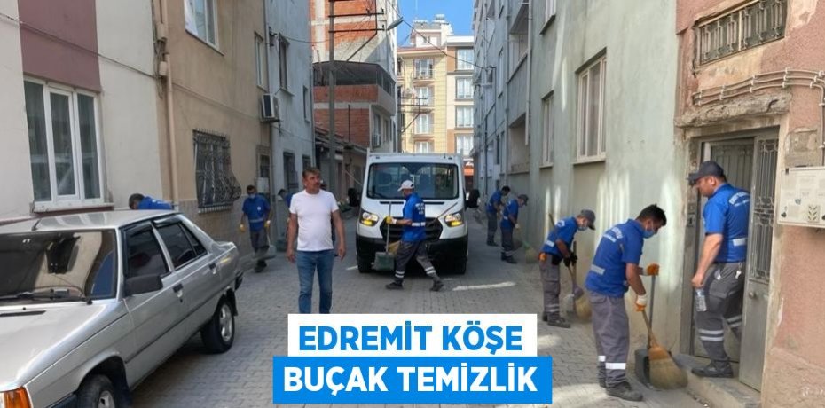 EDREMİT KÖŞE BUÇAK TEMİZLİK