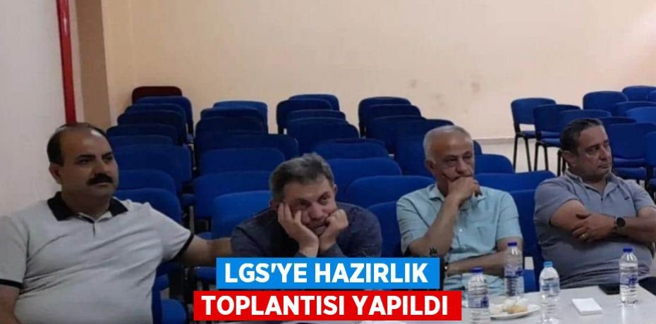 LGS'YE HAZIRLIK TOPLANTISI YAPILDI