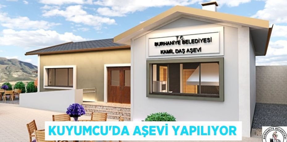 Kuyumcu‘da aşevi yapılıyor