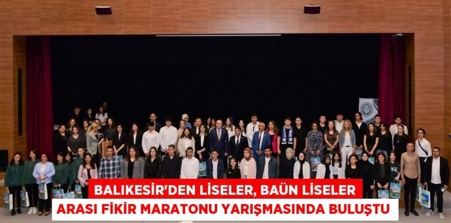 Balıkesir’den Liseler, BAÜN Liseler Arası Fikir Maratonu Yarışmasında Buluştu