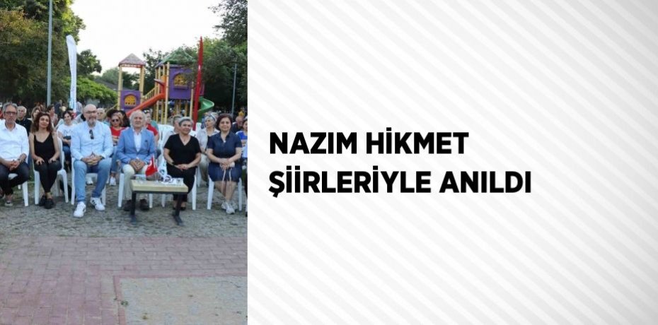 NAZIM HİKMET ŞİİRLERİYLE ANILDI