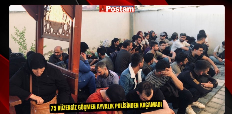 75 düzensiz göçmen Ayvalık polisinden kaçamadı