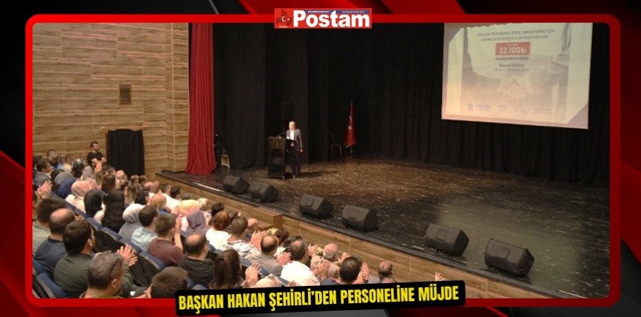 Başkan Hakan Şehirli’den personeline müjde  