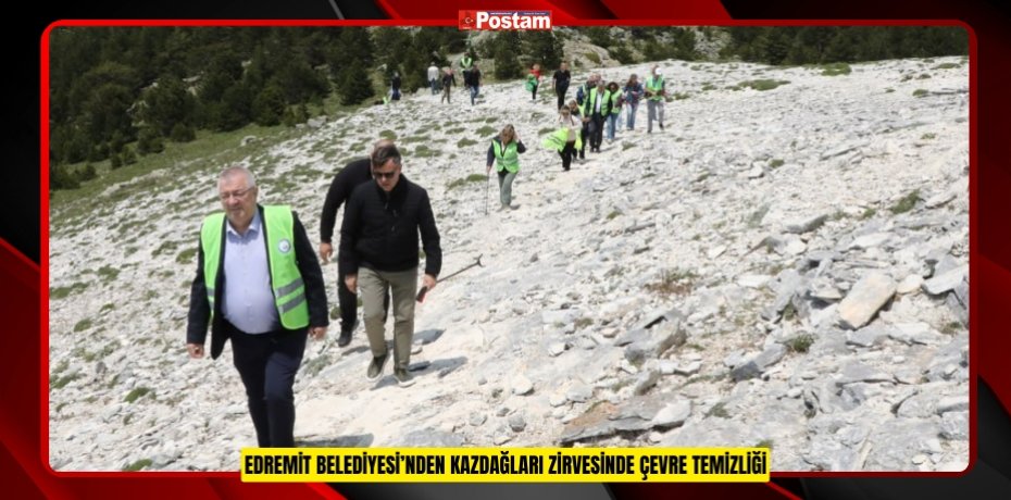 EDREMİT BELEDİYESİ’NDEN KAZDAĞLARI ZİRVESİNDE ÇEVRE TEMİZLİĞİ