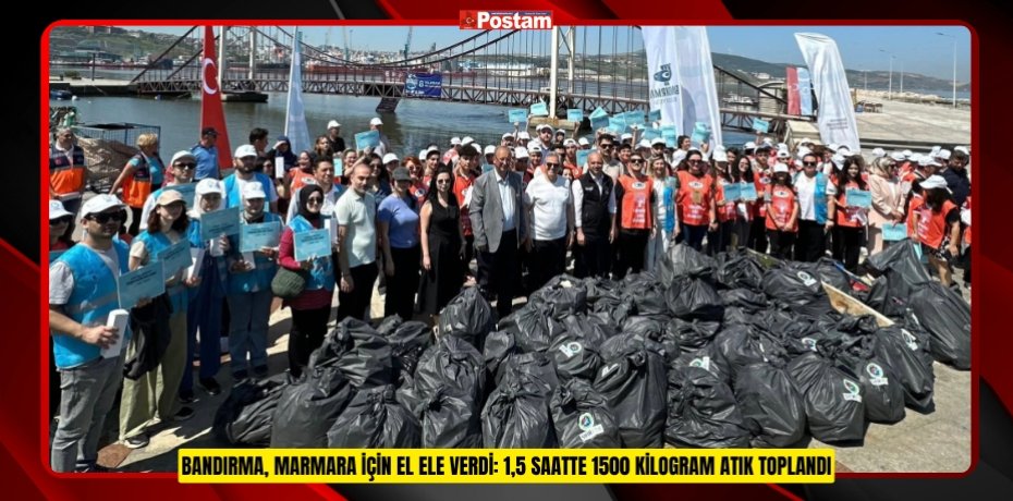 BANDIRMA, MARMARA İÇİN EL ELE VERDİ: 1,5 SAATTE 1500 KİLOGRAM ATIK TOPLANDI