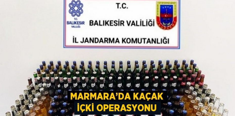 MARMARA’DA KAÇAK İÇKİ OPERASYONU