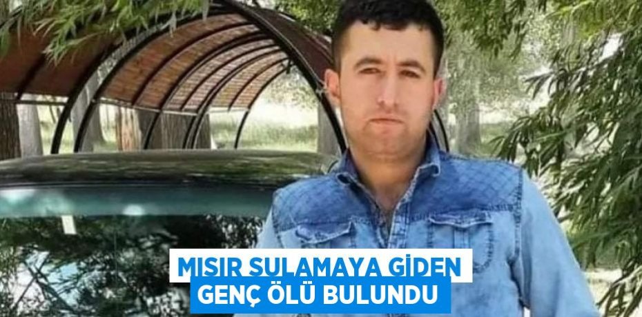 MISIR SULAMAYA GİDEN GENÇ ÖLÜ BULUNDU
