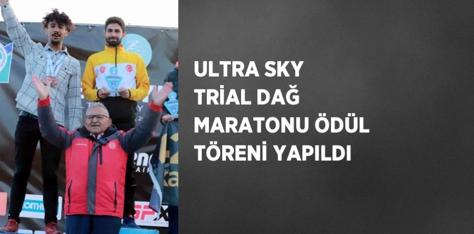 ULTRA SKY TRİAL DAĞ MARATONU ÖDÜL TÖRENİ YAPILDI
