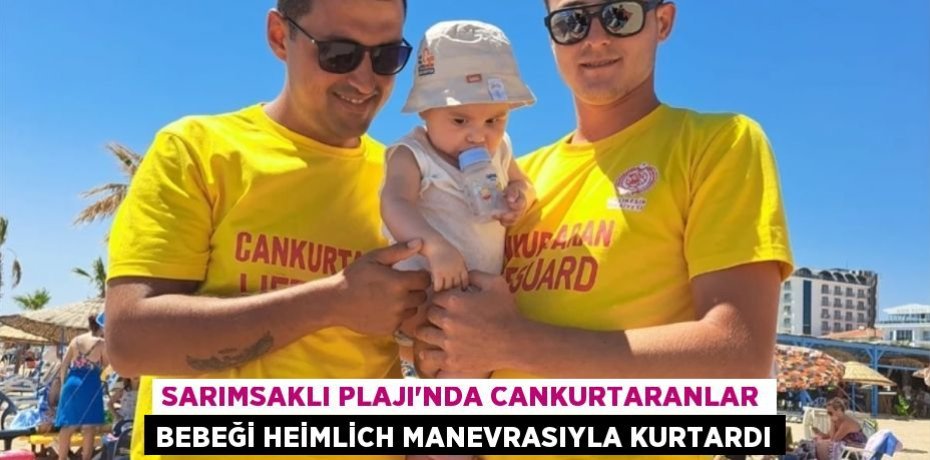 Sarımsaklı Plajı'nda cankurtaranlar bebeği Heimlich manevrasıyla kurtardı