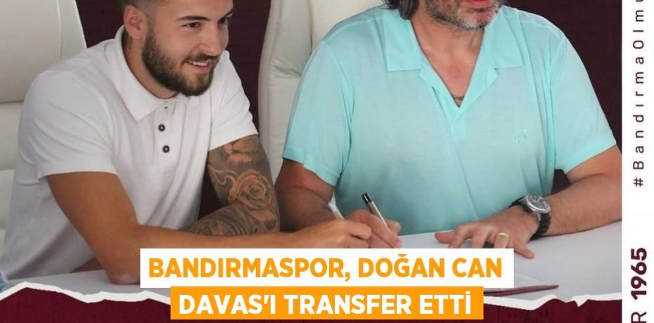 Bandırmaspor, Doğan Can Davas'ı transfer etti