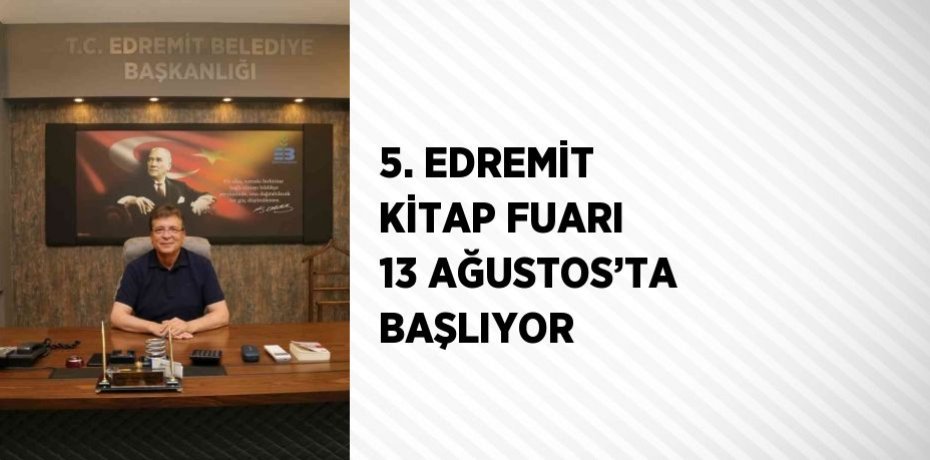 5. EDREMİT KİTAP FUARI 13 AĞUSTOS’TA BAŞLIYOR