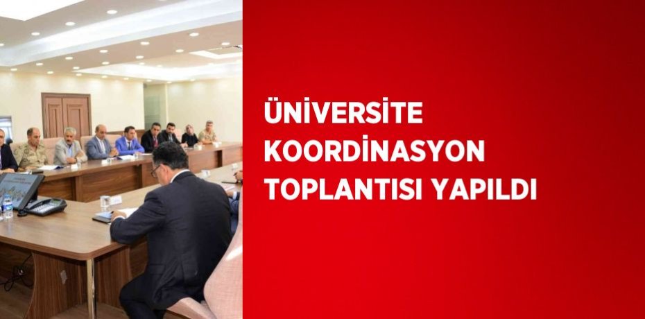 ÜNİVERSİTE KOORDİNASYON TOPLANTISI YAPILDI