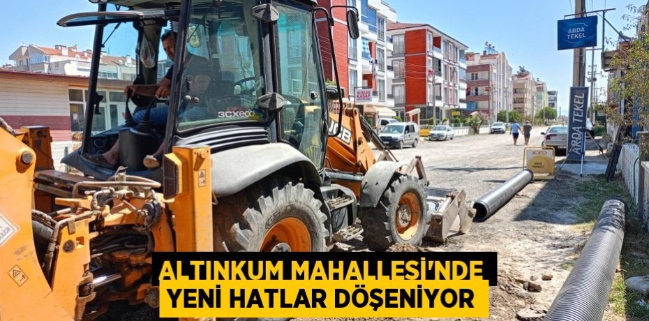 Altınkum Mahallesi’nde yeni hatlar döşeniyor