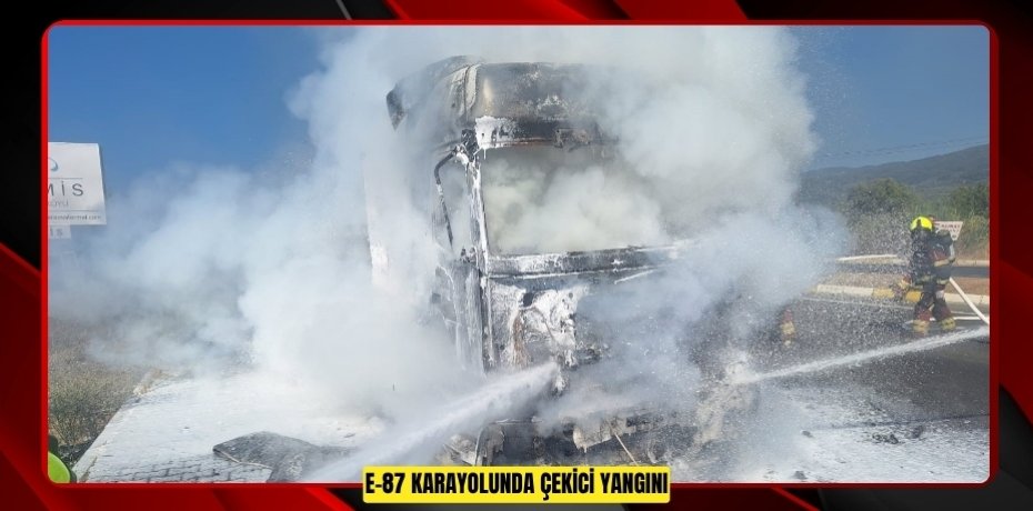 E-87 karayolunda çekici yangını  