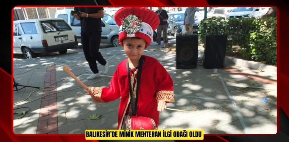 Balıkesir’de minik mehteran ilgi odağı oldu  