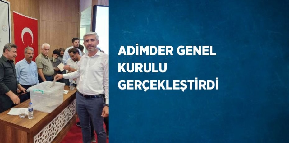 ADİMDER GENEL KURULU GERÇEKLEŞTİRDİ