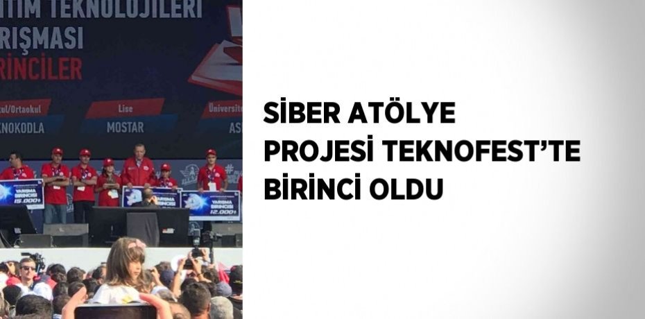 SİBER ATÖLYE PROJESİ TEKNOFEST’TE BİRİNCİ OLDU