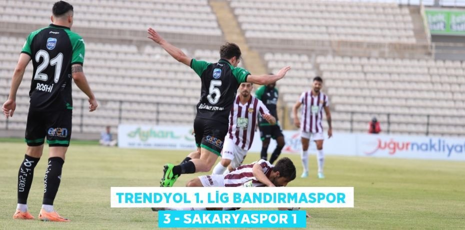 Trendyol 1. Lig Bandırmaspor 3 - Sakaryaspor 1