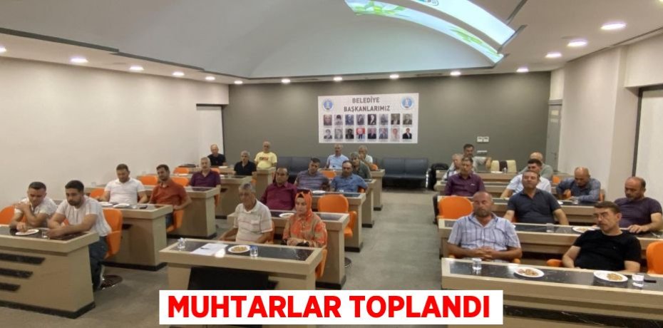 Muhtarlar toplandı