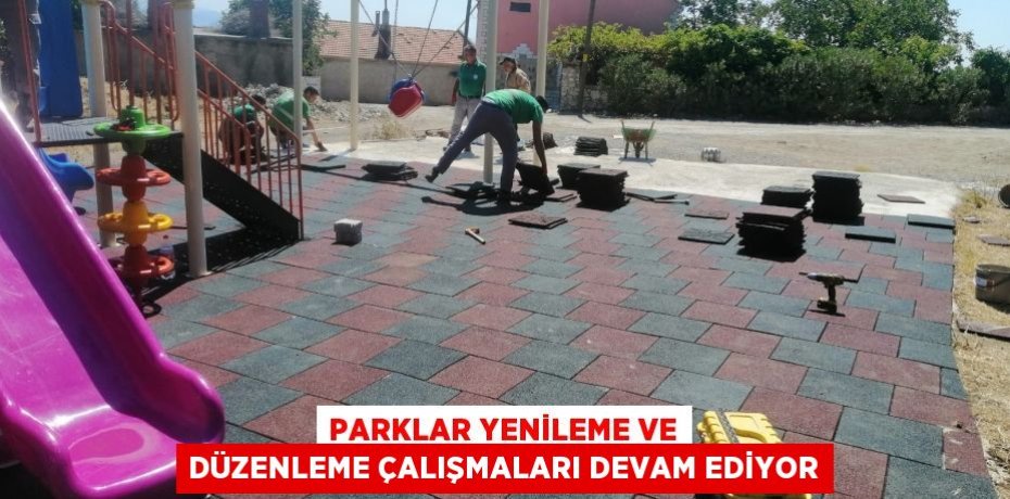 Parklar yenileme ve düzenleme çalışmaları devam ediyor