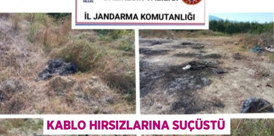 KABLO HIRSIZLARINA SUÇÜSTÜ